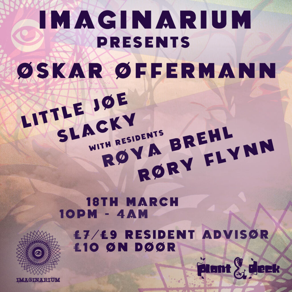 Imaginarum presents Oskar Offerman, Little Joe, Slacky and residents Roya Brehl and Rury Flynn - Saturday 18th March