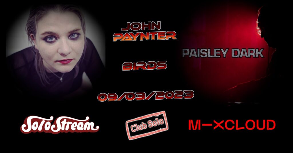 Solostream with John paynter and Birds. Thursday 9th March at 21:00