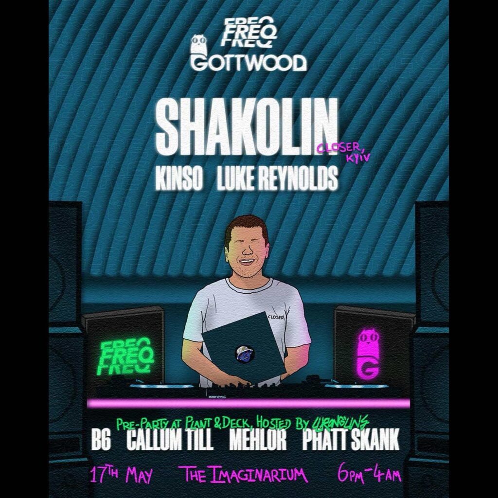 Freq x Gottwood with Shakolin 17/05/24 at The Imaginarium Leeds